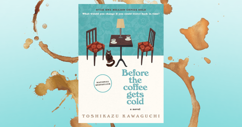 Book Review: Before the Coffee Gets&nbsp;Cold