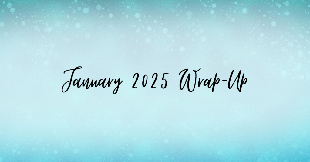 January 2025 Wrap-Up