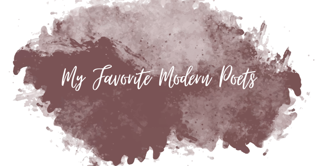 My Favorite Modern&nbsp;Poets