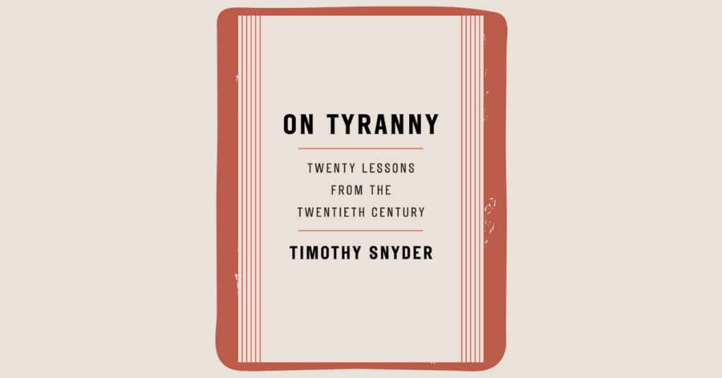 Book Summary: On Tyranny by Timothy&nbsp;Snyder