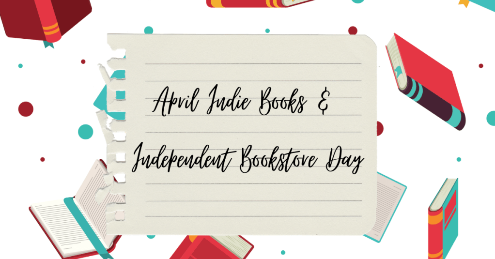 April Indie Books & Independent Bookstore&nbsp;Day