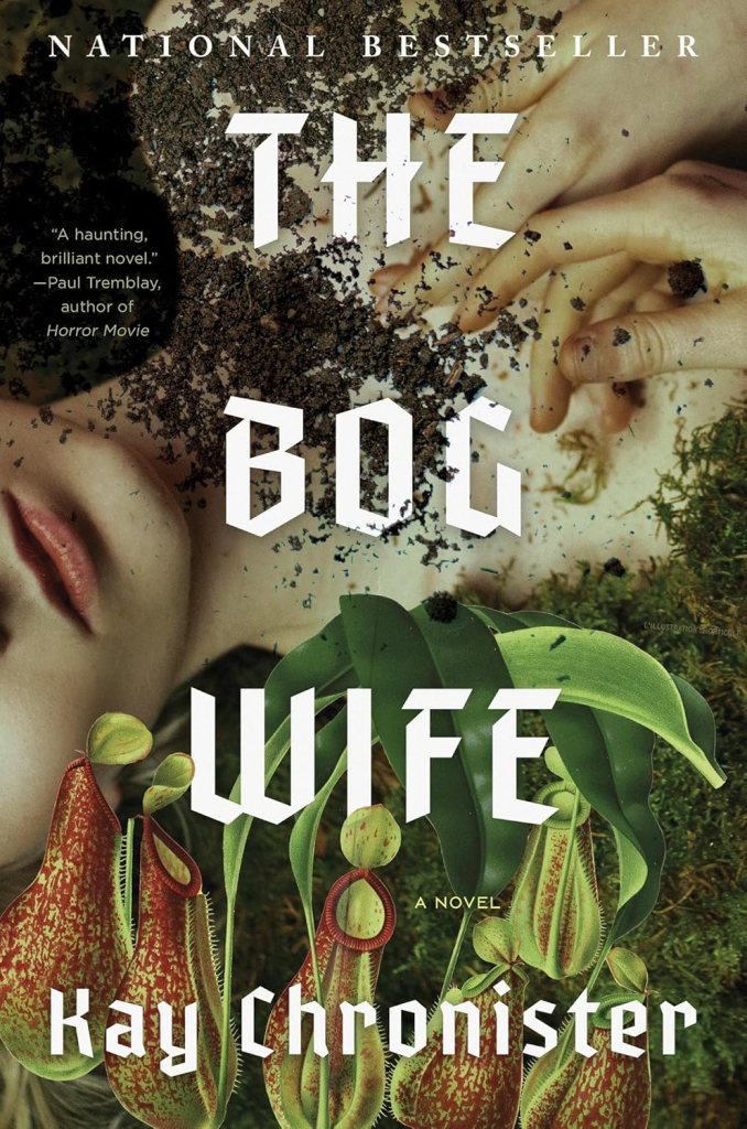 Book cover of The Bog Wife by Kay Chronister, reviewed on Notes from the Shelf, featuring a pale woman's face and hands partially buried in soil, with pitcher plants and moss evoking a gothic, earthy atmosphere