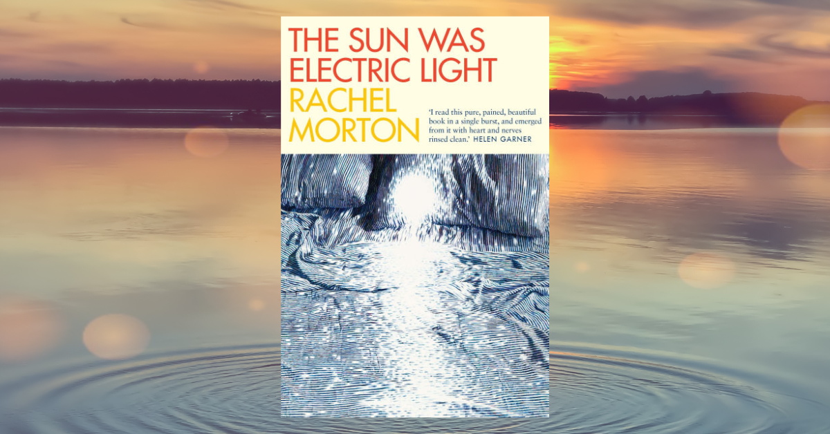 Book Review: The Sun was Electric Light by Rachel Morton