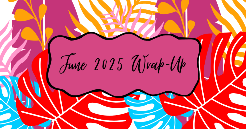 June 2025 Wrap-Up