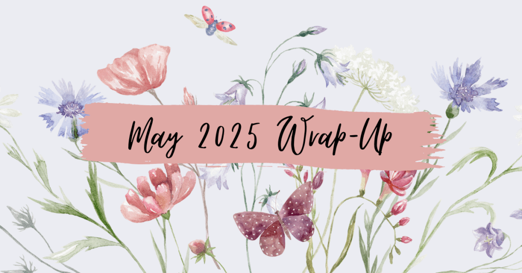 May 2025 Wrap-Up