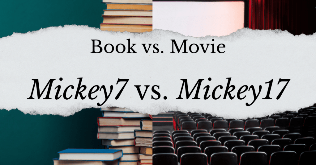 Book vs. Movie: Mickey7 vs&nbsp;Mickey17