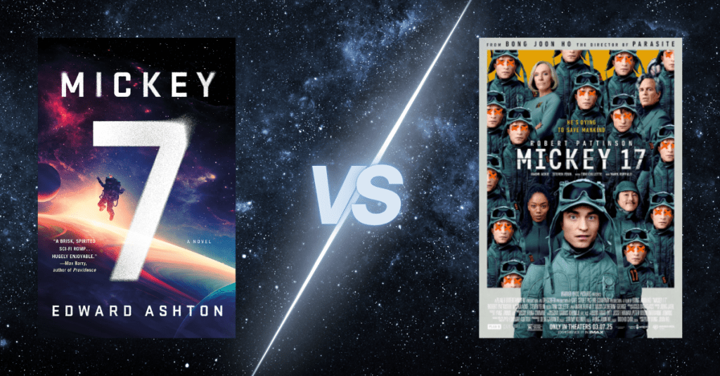 image of Mickey7 book cover by Edward Ashton and the movie poster for Mickey17 directed by Bong Joon Ho.