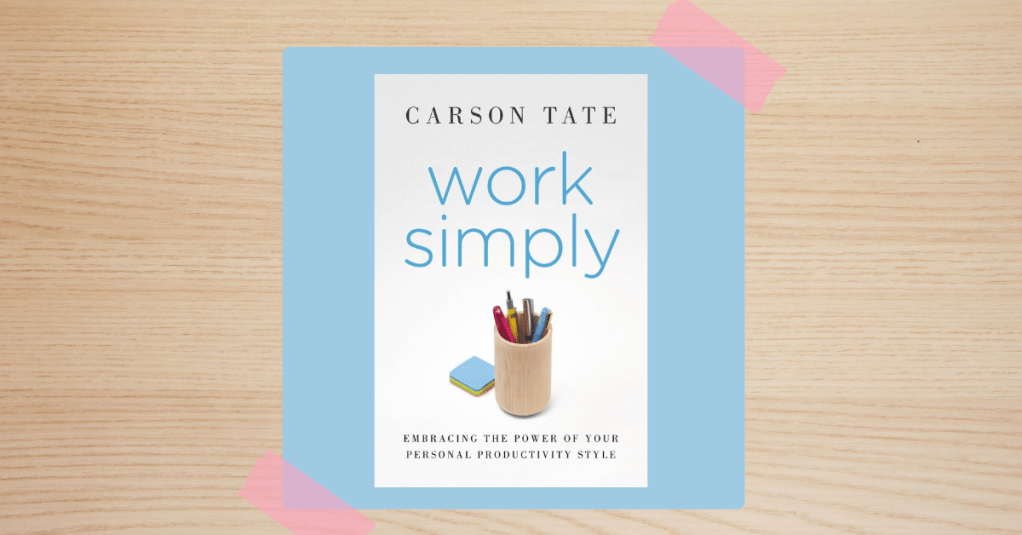 Book Summary: Work Simply by Carson&nbsp;Tate
