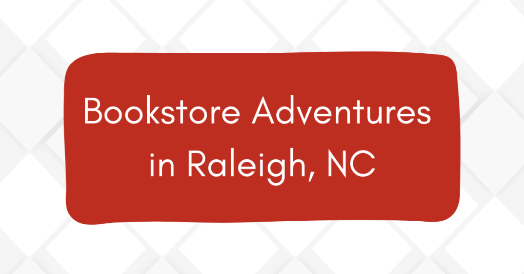 Bookstore Adventures in Raleigh,&nbsp;NC
