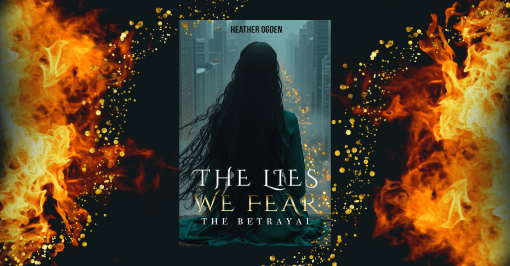 Book Review: The Betrayal: The Lies We Fear by Heather&nbsp;Ogden