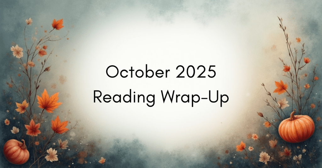 October 2025 Reading&nbsp;Wrap-Up