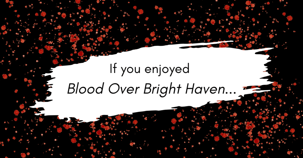 If you enjoyed Blood Over Bright Haven… read these&nbsp;next