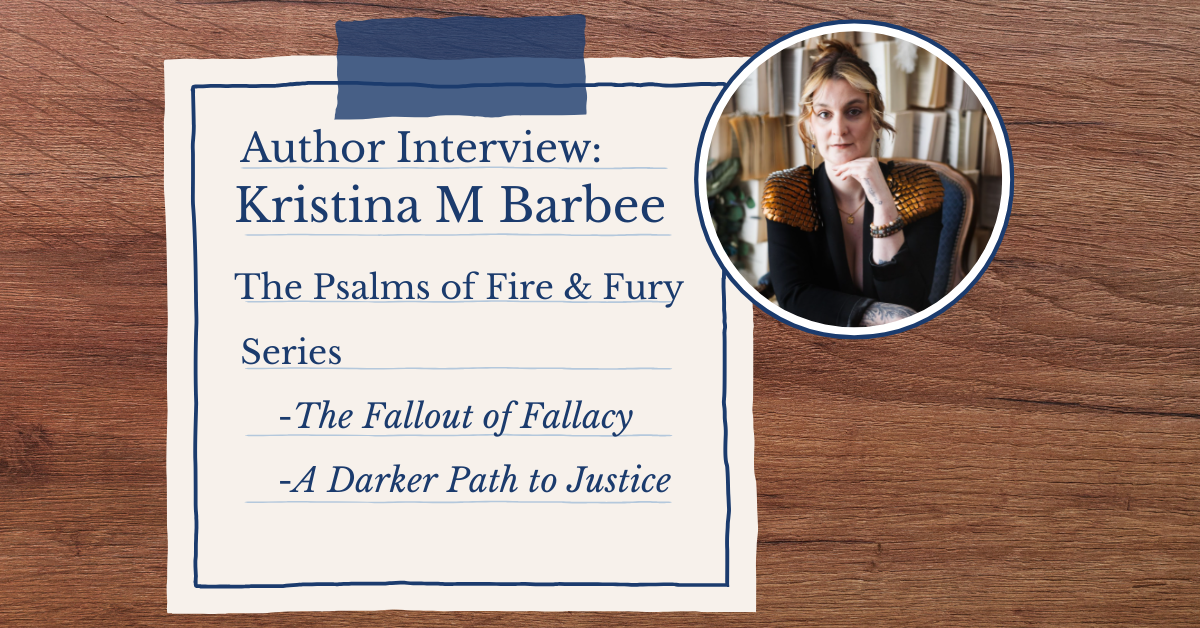 Kristina M Barbee author interview, author of The Psalm of Fire & Fury series