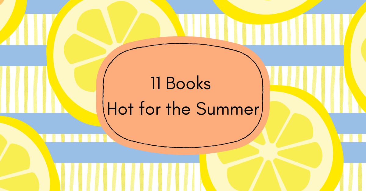 11 Books Hot for the Summer