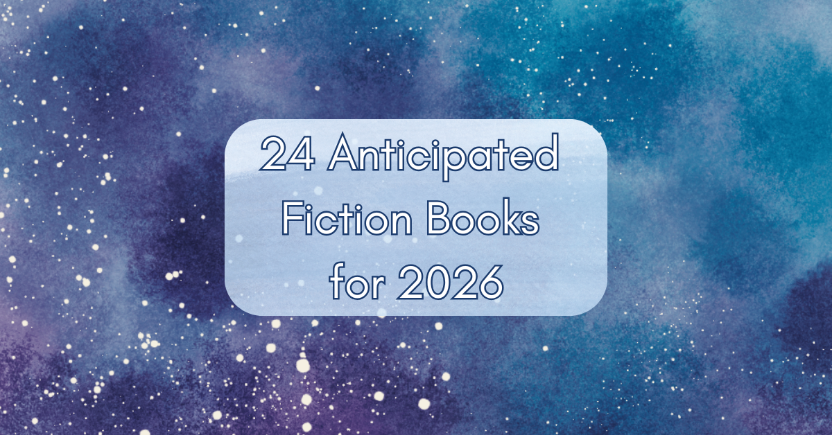 24 Anticipated Fiction Books for 2026